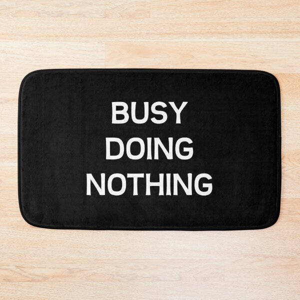 Item preview, busy doing nothing designed and sold by kailukask.