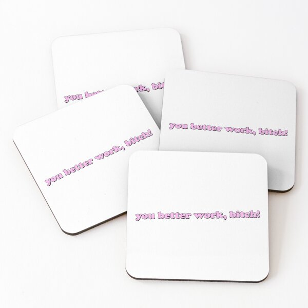 Item preview, YOU BETTER WORK BITCH! designed and sold by SpyrosMonster.
