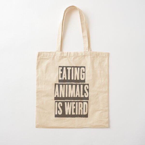 EATING ANIMALS IS WEIRD Cotton Tote Bag