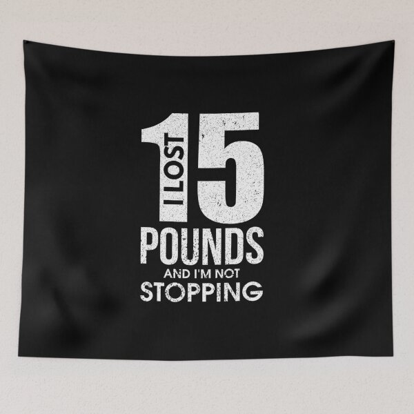 Item preview, I Lost 15 Pounds And I'm Not Stopping Dieting designed and sold by perfectpresents.