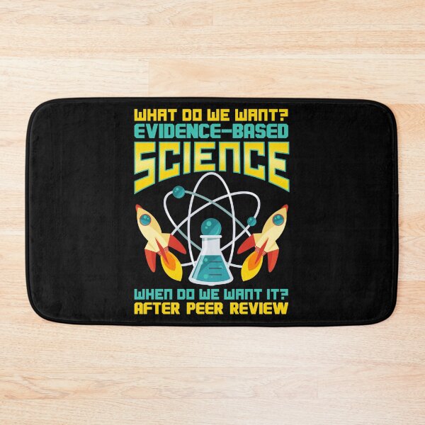 Item preview, What Do We Want? Evidence-Based Science! designed and sold by perfectpresents.