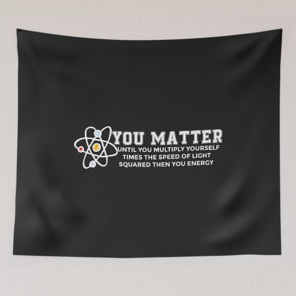 Item preview, You Matter Energy Physicist Funny Physics major teacher gift designed and sold by hadleydesigns.