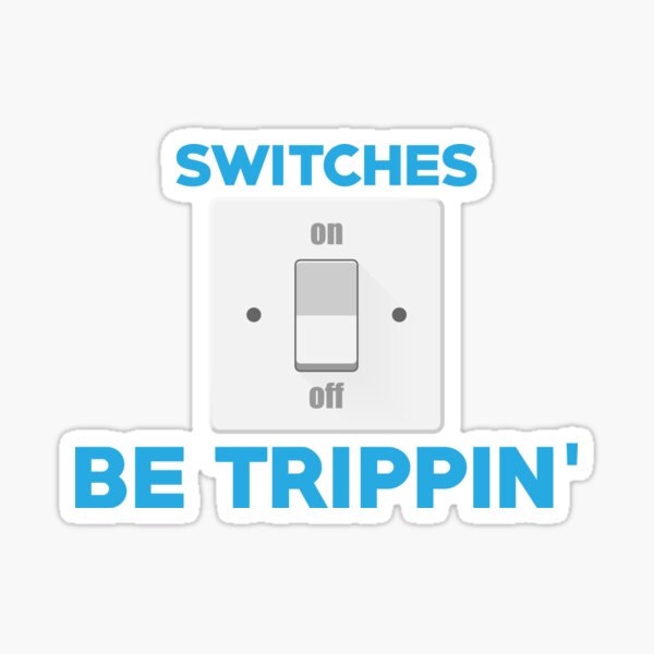 "Professional Electrician Switches Be Trippin' Pun" Sticker for Sale by