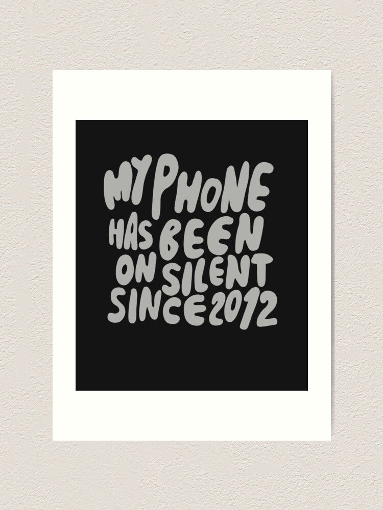 My Phone Has Been On Silent Since 12 Introvert Infp Infj Intp Intj Isfp Isfj Art Print By Isstgeschichte Redbubble