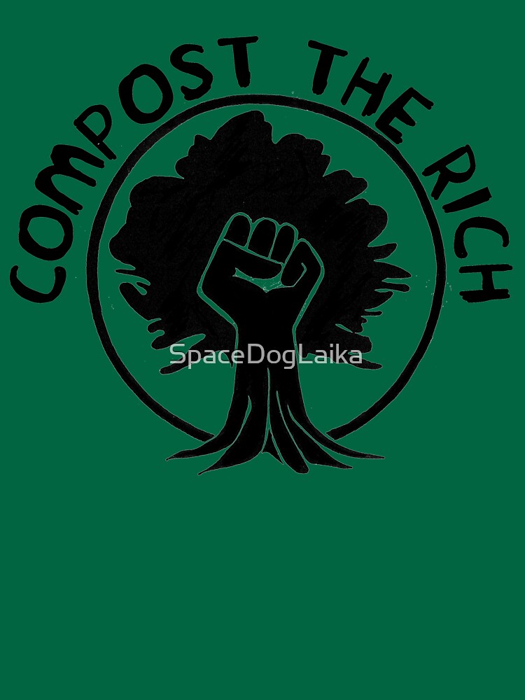 Compost the Rich by SpaceDogLaika