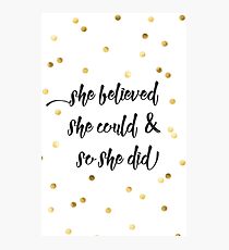 She believed she could & so she did Photographic Print