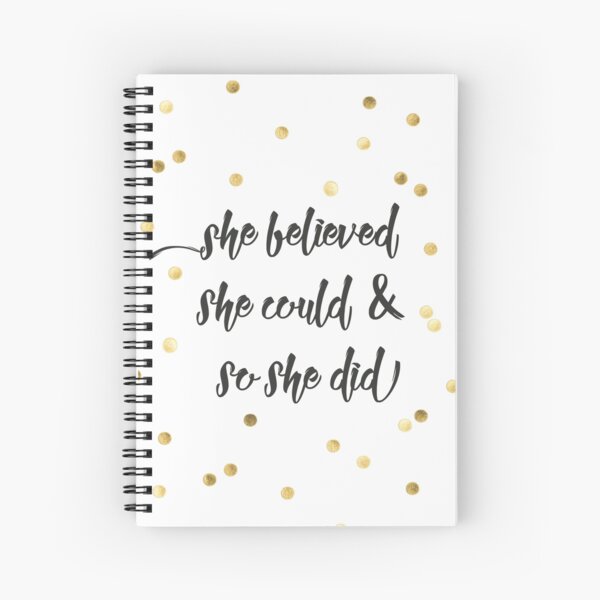 She believed she could & so she did Spiral Notebook