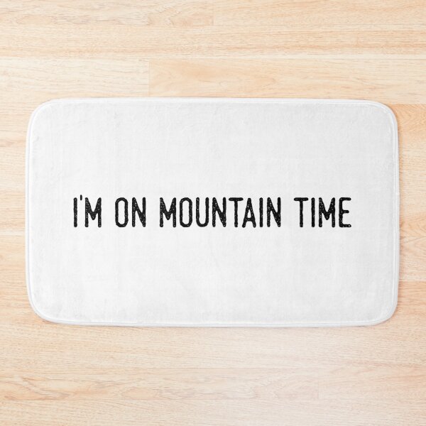 Item preview, Im on Mountain Time designed and sold by LudlumDesign.