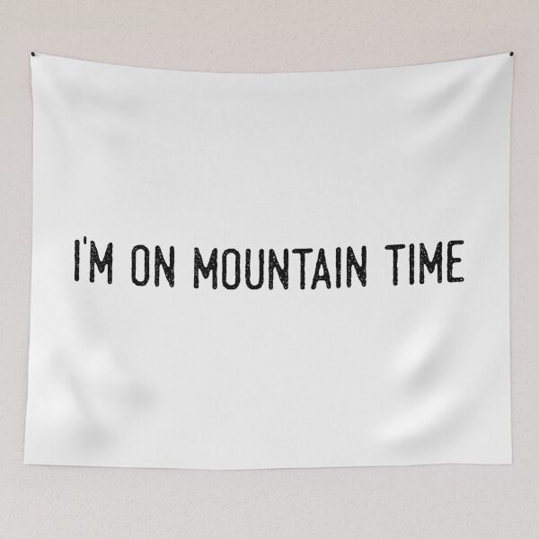Item preview, Im on Mountain Time designed and sold by LudlumDesign.