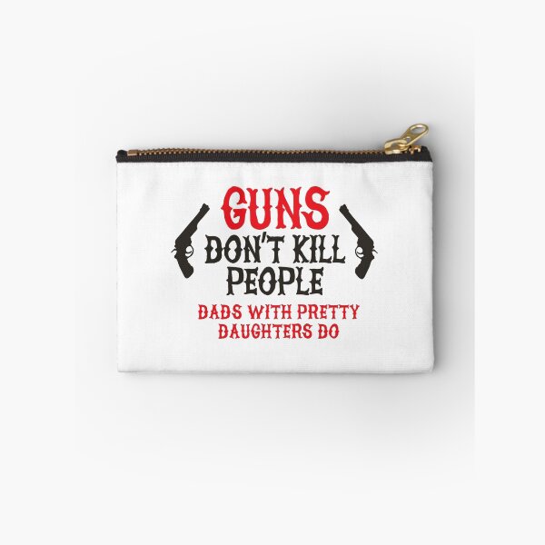 Item preview, Guns don't kill people Dads with pretty daughters do designed and sold by LaundryFactory.