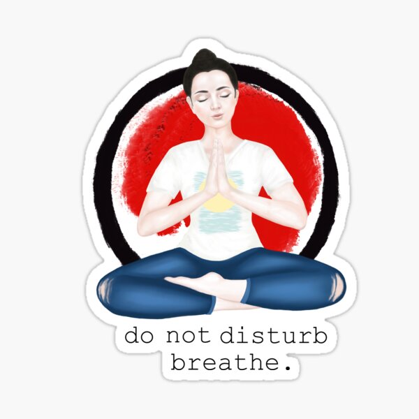 Meditation, do not disturb. breathe Sticker