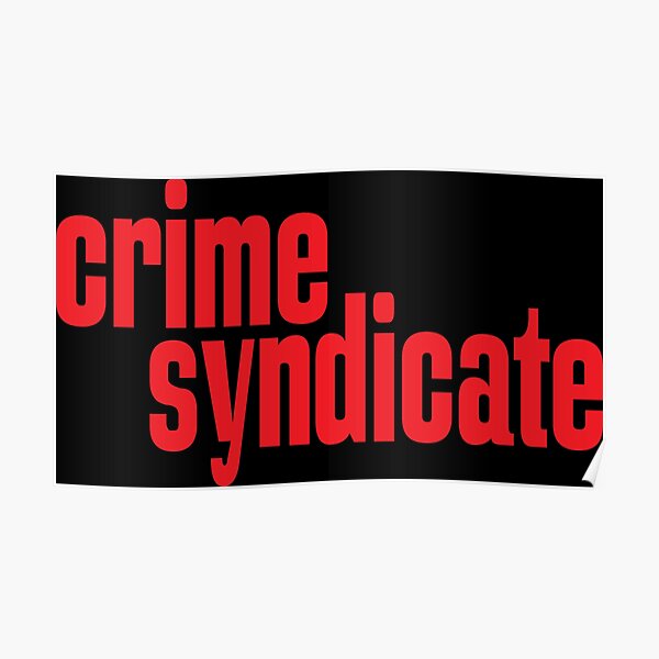 Characteristics Of Organized Crime Syndicate Posters Redbubble