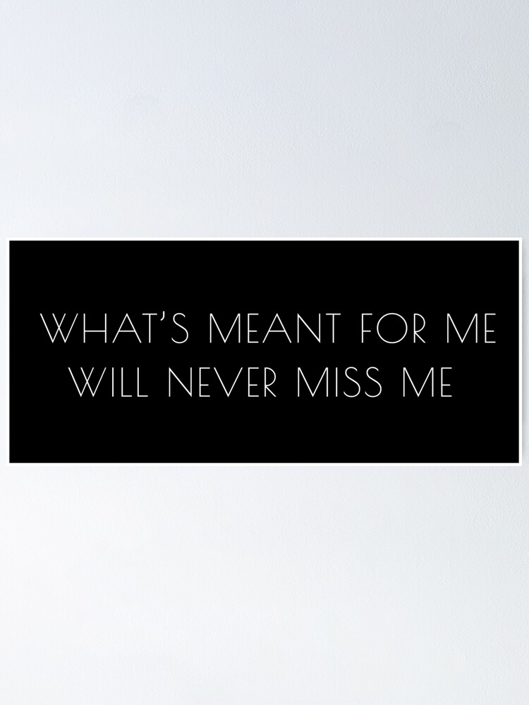 what-s-meant-for-me-will-never-miss-me-quote-design-white-on-black