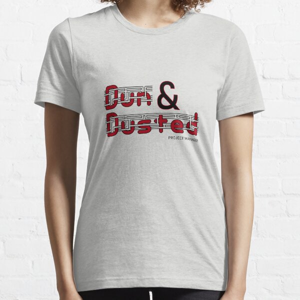 Dun & Dusted - project manager Essential T-Shirt