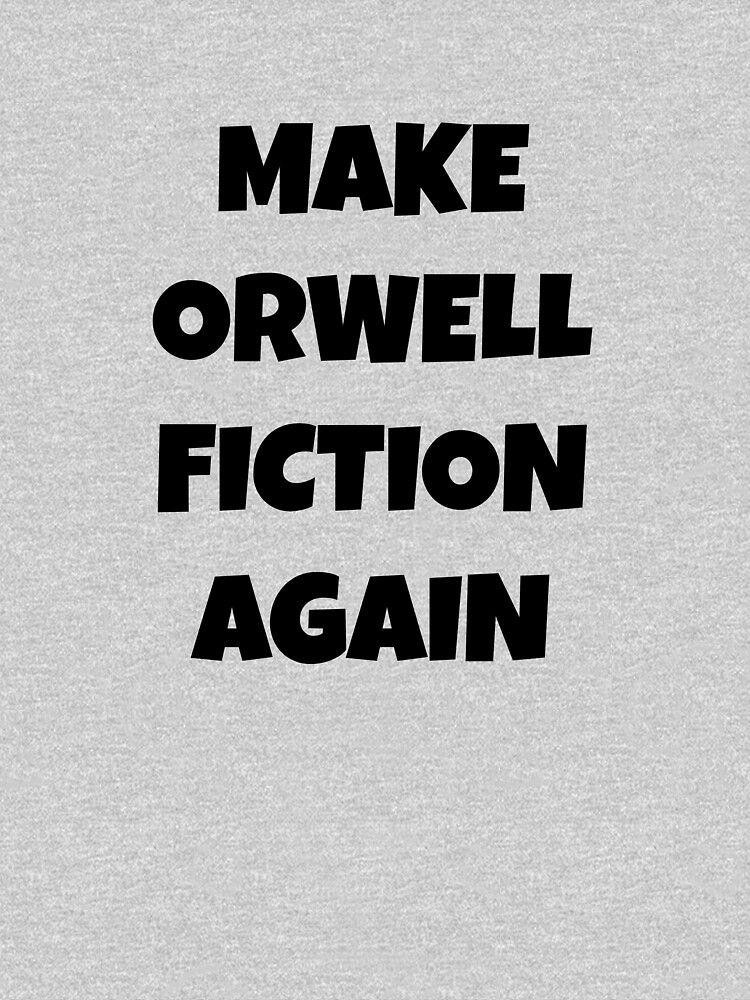 Make orwell fiction again что означает