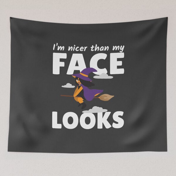 Item preview, I'm nicer than my Face looks Angry Witch Halloween designed and sold by Team150Designz.