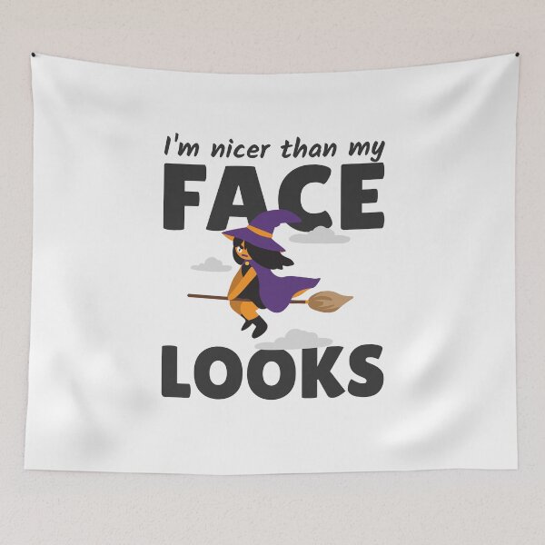 Item preview, I'm nicer than my Face looks Angry Witch Halloween designed and sold by Team150Designz.