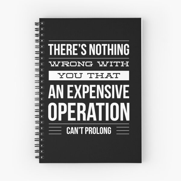 Item preview, There is nothing wrong with you that an expensive operation can't prolong designed and sold by PODLizardWizard.