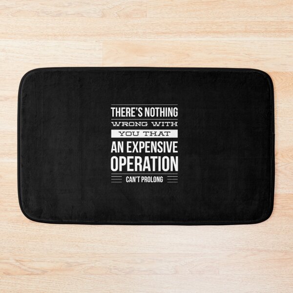 Item preview, There is nothing wrong with you that an expensive operation can't prolong designed and sold by PODLizardWizard.
