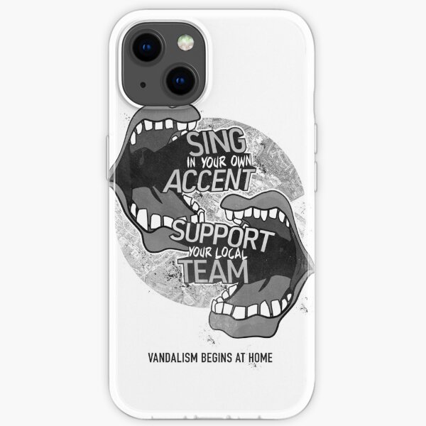 Sing In Your Own Accent - Support Your Local Team - Phonecase iPhone Soft Case