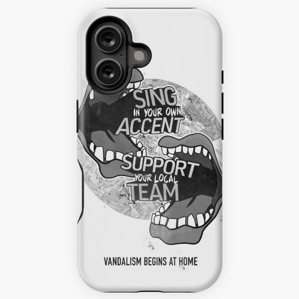 Sing In Your Own Accent - Support Your Local Team - Phonecase iPhone Tough Case