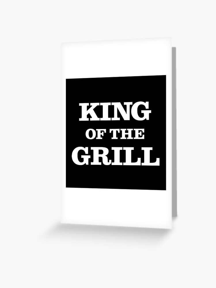 King of the Grill, BBQ, Barbeque Funny Sayings Quotes Slogans King of the Grill, BBQ, Barbeque Funny Sayings Quotes Slogans