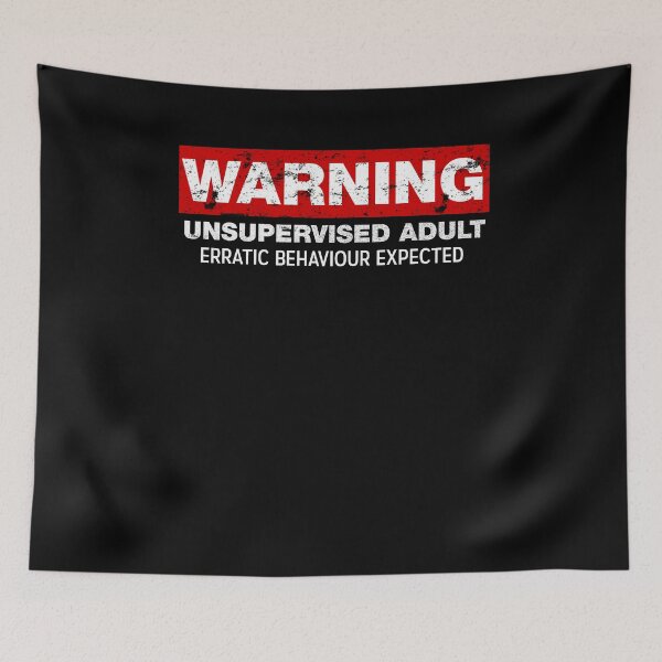 Item preview, Warning Unsupervised Adult Erratic behaviour expected designed and sold by netwales.