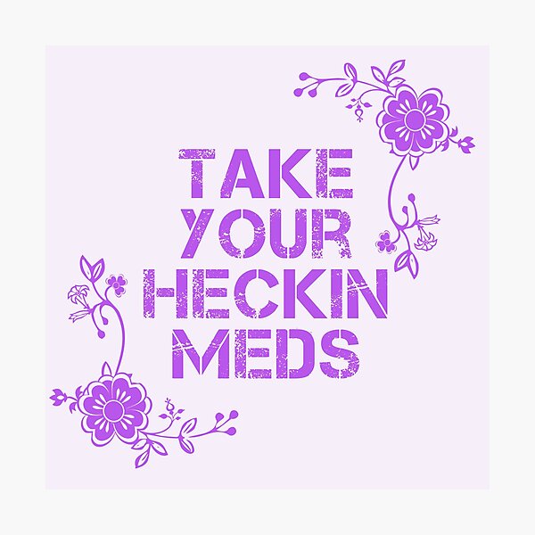 Item preview, Take Your Meds designed and sold by Nochisan.