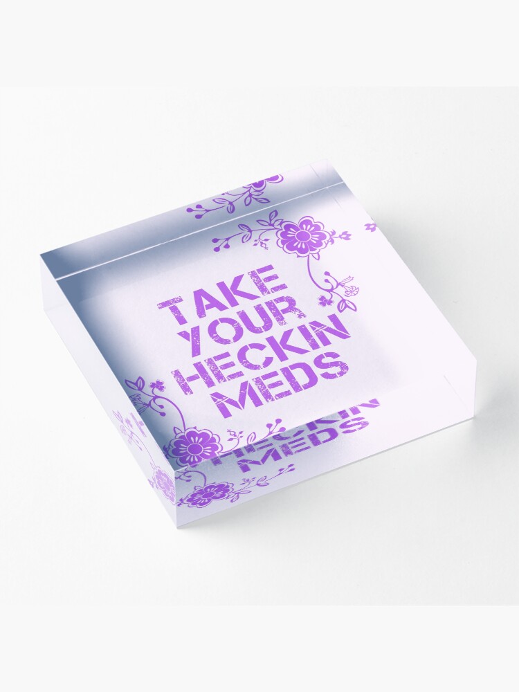 Alternate view of Take Your Meds Acrylic Block