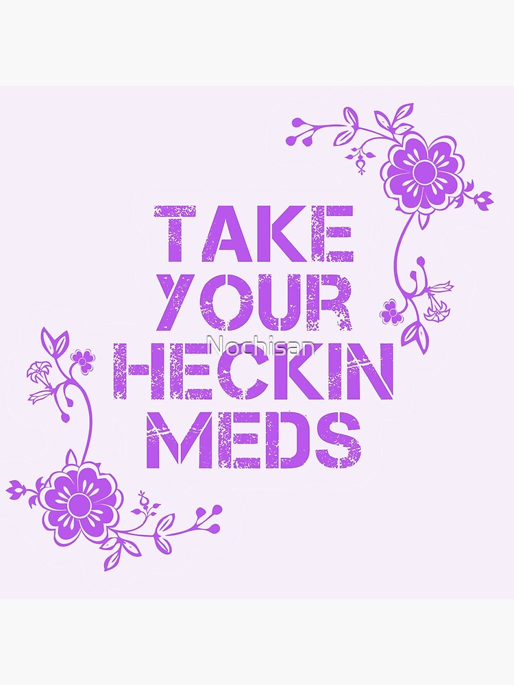 Take Your Meds by Nochisan