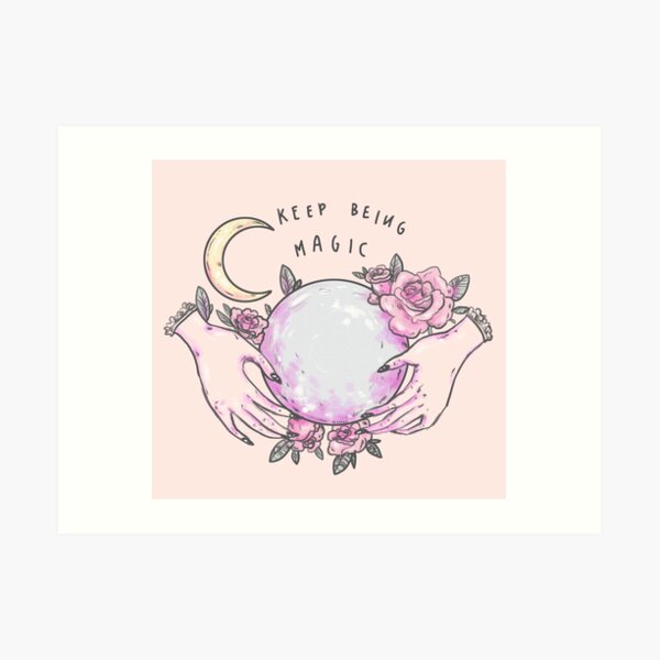 Keep being magic Art Print