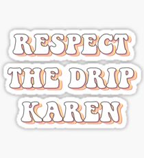 Download Respect The Drip Stickers | Redbubble