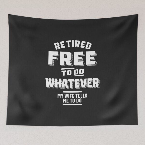 Item preview, Retired Free To Do Whatever My Wife Tells Me To Do designed and sold by cidolopez.