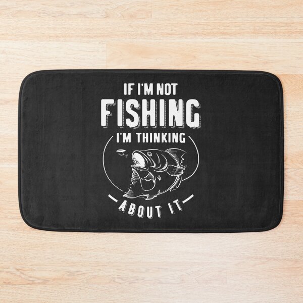 Item preview, Funny If I'm Not Fishing I'm Thinking About It designed and sold by cidolopez.