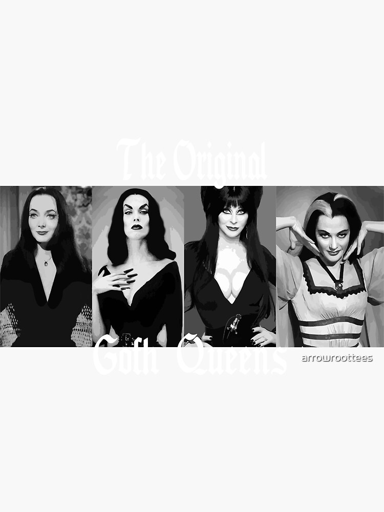 "The Original Goth Queens Vampira Morticia Adams Lily Munster Bride of Frankenstein Gothic