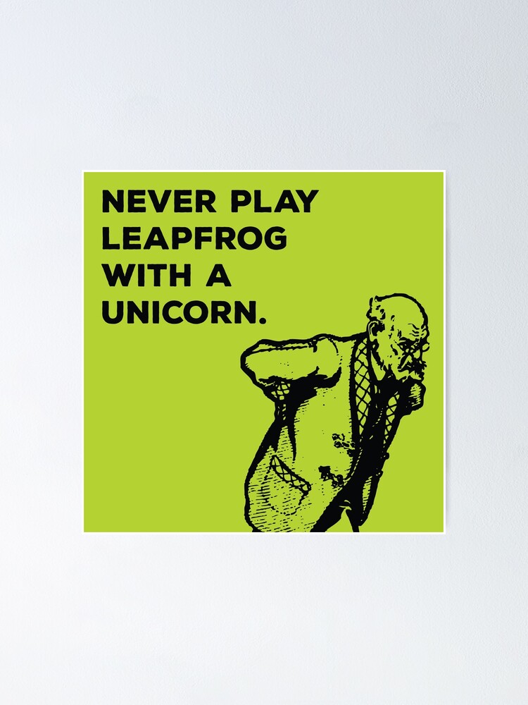 "Never Play Leapfrog With A Unicorn Funny Quote" Poster by