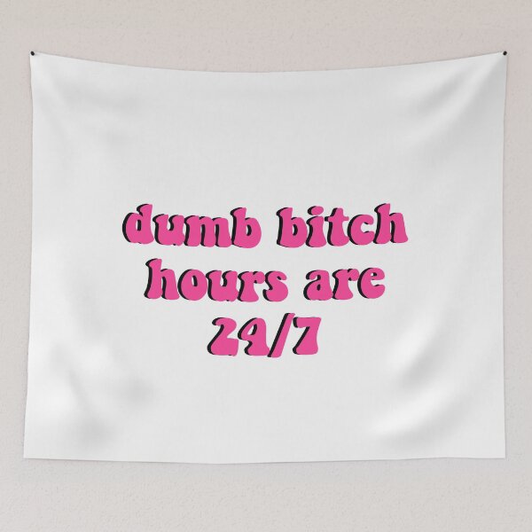 Item preview, dumb bitch hours designed and sold by hollieduffyx.