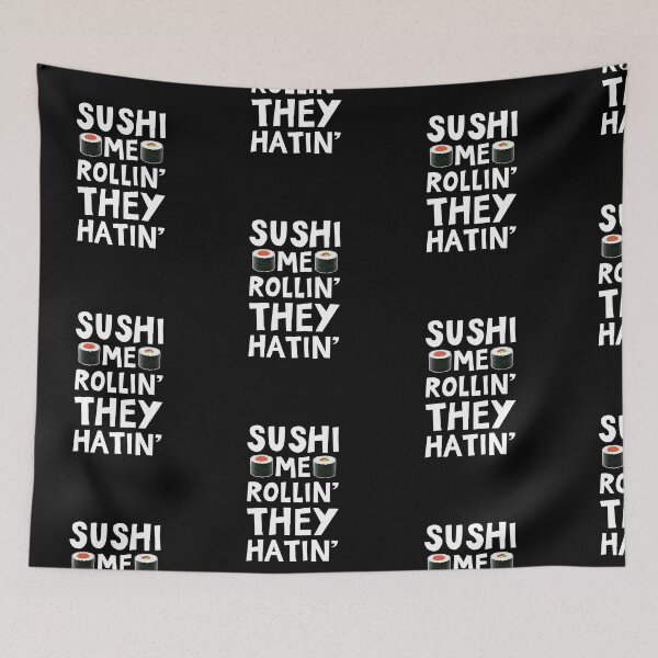 Item preview, Sushi Me Rollin They Hatin designed and sold by amilli.