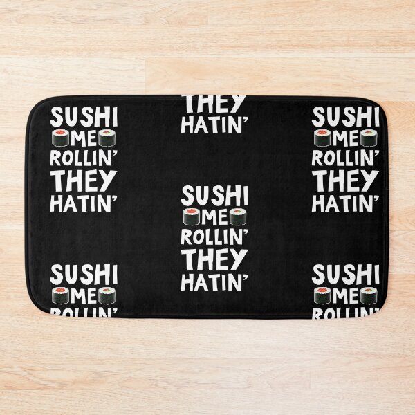 Item preview, Sushi Me Rollin They Hatin designed and sold by amilli.