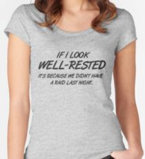 If I look well-rested it's because we did't had a raid last night Women's Fitted Scoop T-Shirt