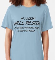 Camiseta ajustada Si me veo bien descansado es porque no tuvimos un ataque anoche
