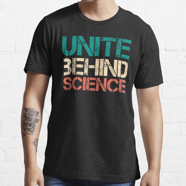 unite behind the science t shirt