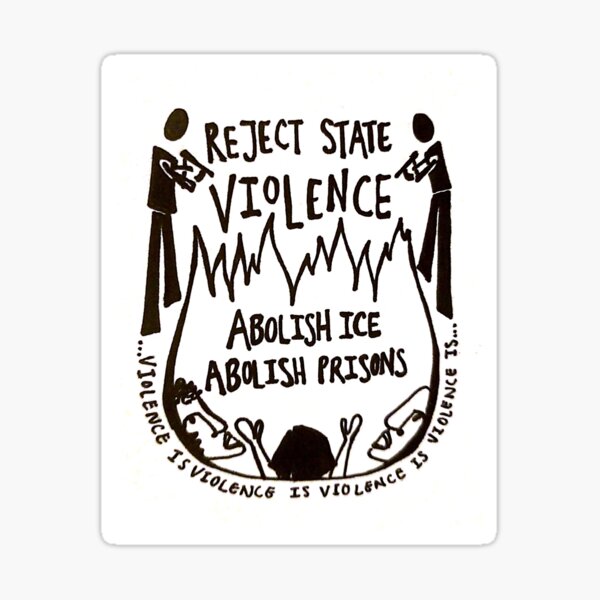 Reject State Violence - ABOLISH ICE ABOLISH PRISONS Sticker