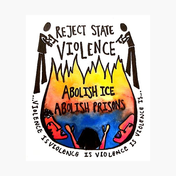 Reject State Violence - ABOLISH ICE ABOLISH PRISONS Photographic Print