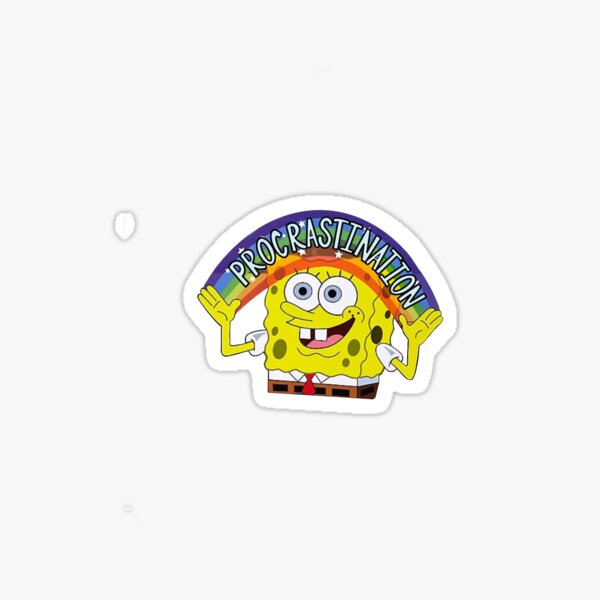 SPONGEBOB PROCRASTINATION STICKER Glossy Sticker