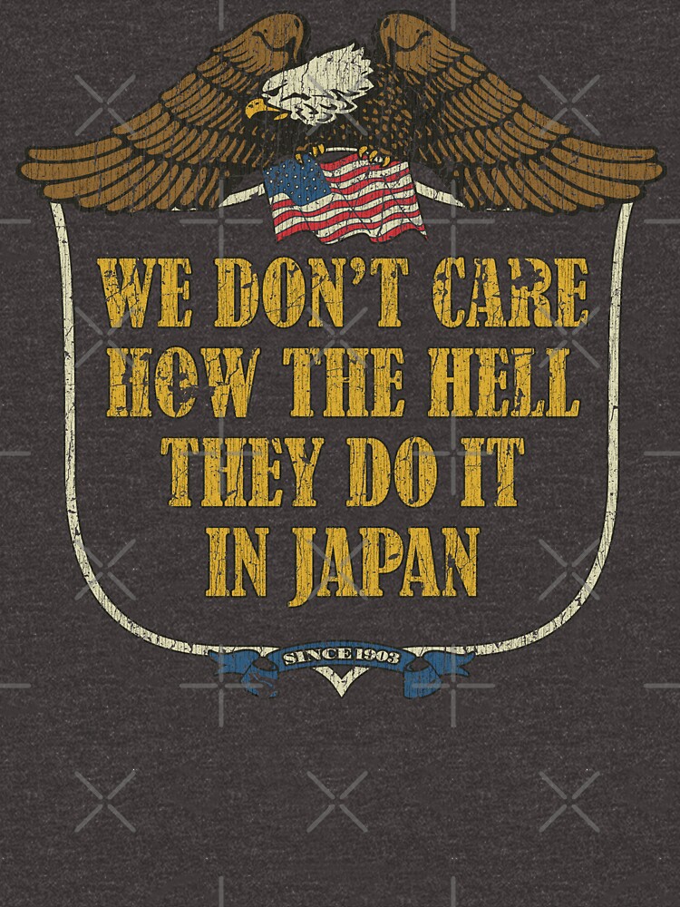 we-don-t-care-how-the-hell-they-do-it-in-japan-t-shirt-by-jacobcdietz