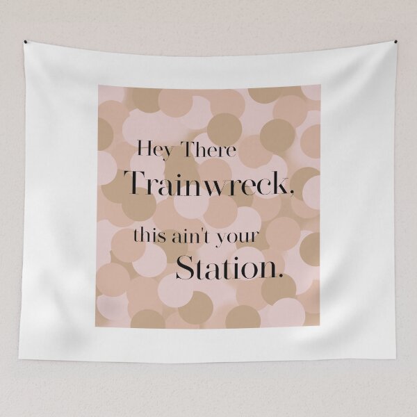 Item preview, Hey There Trainwreck designed and sold by laurendoodles5.