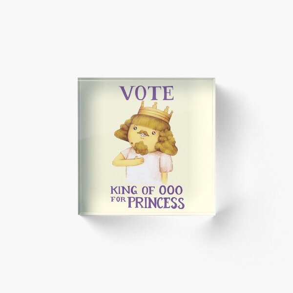 Vote king of Ooo for Princess - Adventure Time Acrylic Block