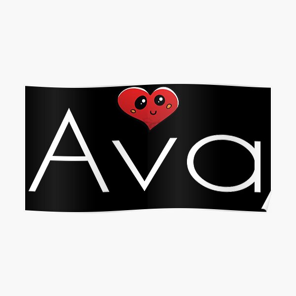 "Ava My Name is Ava! " Poster for Sale by ProjectX23 Redbubble