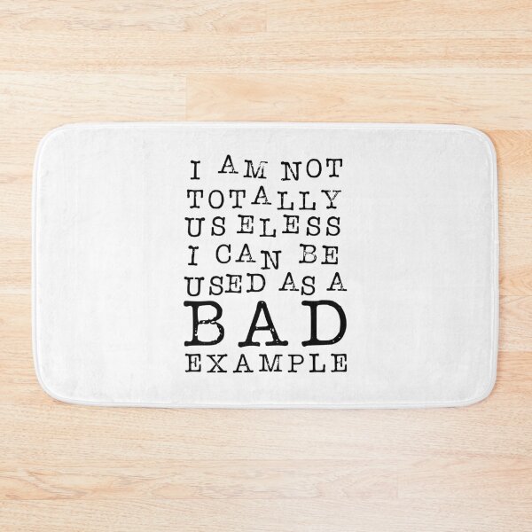 Item preview, I Am Not Totally Useless. I Can Be Used As A Bad Example. designed and sold by ZoollGraphics.